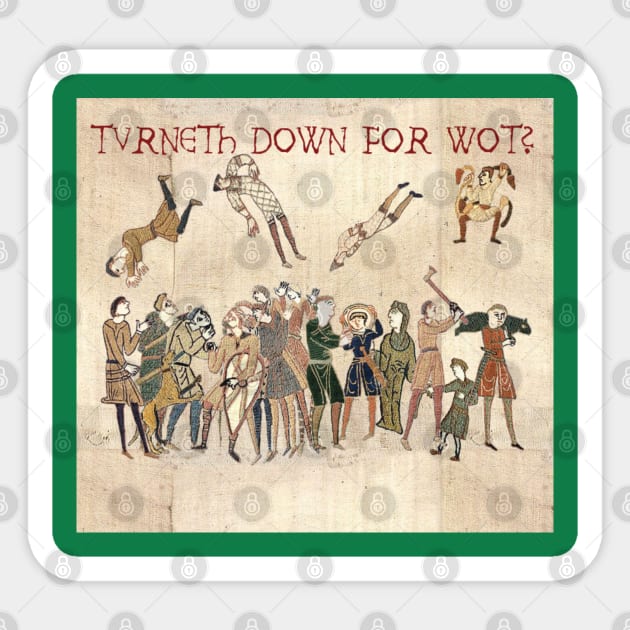 Turneth Down for Wot? Sticker by uselessandshiny